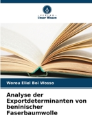 Analyse der Exportdeterminanten von beninischer Faserbaumwolle 6205787881 Book Cover