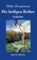 Die heiligen Reiher: Gedichte 3743733633 Book Cover