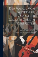 Der Vasall Von Szigeth. (Il Vassalo Di Szigeth) Oper in Drei Acten 1022590359 Book Cover