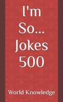 I'm So... Jokes 500 1091560943 Book Cover