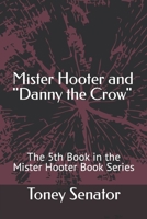 Mister Hooter and Danny the Crow: The 5th Book in the Mister Hooter Book Series B09QP2421Z Book Cover