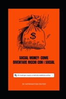 Social Money: Come diventare ricchi con i social B0BW2X99HX Book Cover