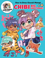 How to Draw Kawaii Manga Chibi: Big Emotions! (Learn Manga with Misako) 0760398968 Book Cover