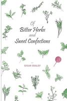 Of Bitter Herbs and Sweet Confections 1729756050 Book Cover