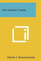 The Unholy Three 1258325012 Book Cover