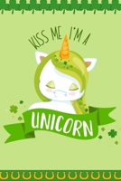 Kiss Me I'm A Unicorn: Daily Practice Gratitude | Day and Night Reflection to Reduce Stress | Improve Mental Health | Find Peace in the Everyday For ... Shamrock Irish Gift For St. Patrick's Day B083XX4KCL Book Cover
