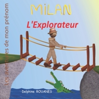 Milan l'Explorateur: Les aventures de mon pr�nom B09LWGV98C Book Cover