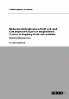 Bildungsentscheidungen in Stadt und Land - Eine empirische Studie an ausgew�hlten Schulen in Augsburg Stadt und Landkreis: Gesellschaftsdiagnosen 3640267540 Book Cover