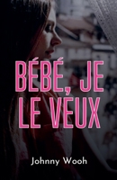 Bébé, je le veux (French Edition) B0F77LNKN7 Book Cover