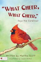 What Cheer, What Cheer, Says the Cardinal! 1606046225 Book Cover