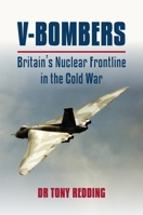 V Bombers: Britain's Nuclear Frontline 1911667874 Book Cover