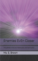 Enemies EvEn Closer: The perfect mixture of Sensuality and Spirituality null Book Cover