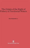 The Origin of the Right of Fisheries in Territorial Waters 1287348807 Book Cover