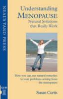 Understanding Menopause - Natural Solutions That Really Work: How You Can Use Natural Remedies to Treat Problems Arising from the Menopause (Understanding Naturally) 190583005X Book Cover
