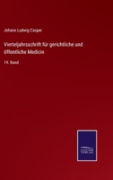 Vierteljahrsschrift für gerichtliche und öffentliche Medicin: 19. Band 337508708X Book Cover