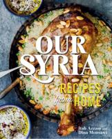 Our Syria: Recipes from Home 0762490527 Book Cover