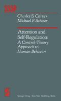 Attention and Self-Regulation: A Control-Theory Approach to Human Behavior 0387905537 Book Cover