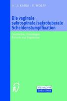 Die Vaginale Sakrospinale/Sakrotuberale Scheidenstumpffixation: Geschichte, Grundlagen, Technik Und Ergebnisse 3798513449 Book Cover