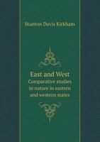 East and West Comparative Studies in Nature in Eastern and Western States 1172264090 Book Cover