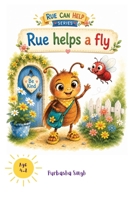 Rue Can Help: Rue Helps a Fly: A Kindness Story for Early Readers | Simple CVC Words | Learn Friendship, Problem-Solving & Helping Others | Ages 4–8 B0H7MN2VPT Book Cover