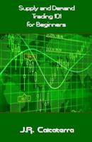 Supply and Demand Trading 101 for Beginners 1544023553 Book Cover