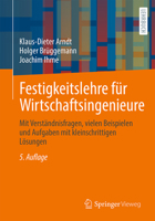 Festigkeitslehre für Wirtschaftsingenieure: Mit Verständnisfragen, vielen Beispielen und Aufgaben mit kleinschrittigen Lösungen 3658335475 Book Cover