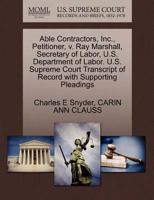 Able Contractors, Inc., Petitioner, v. Ray Marshall, Secretary of Labor, U.S. Department of Labor. U.S. Supreme Court Transcript of Record with Supporting Pleadings 1270693190 Book Cover