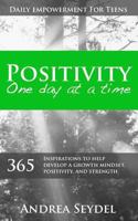 Positivity One Day at a Time: 365 Inspirations to Help Develop a Growth Mindset, Positivity, and Strength 0981259855 Book Cover