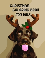 Christmas Coloring Book for Kids: Colorbooks for Girls and Boys - Coloring Books with Snowman, Santa Claus ,Xmas Tree, Reindeer for toddlers - Best ... Stories for any ages old children B08QW73SN1 Book Cover