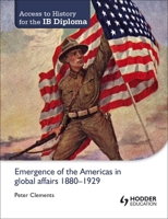 Access to History for the Ib Diploma: Emergence of the Americas in Global Affairs 1880-1929 B00KN9Y5IQ Book Cover