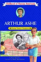 Arthur Ashe: Young Tennis Champion (Childhood of Famous Americans) 0689873468 Book Cover