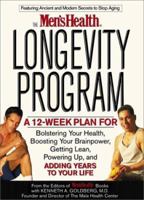 The Men's Health Longevity Program: A 12-Week Plan to Bolster Your Health, Get Lean, Boost Your Brainpower, Power Up, Feel Great Now and Later, Keep the Sex Hot 1579543669 Book Cover