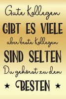 Gute Kollegen gibt es viele aber beste Kollegen sind selten Du geh�rst zu den Besten: A5 blanko Notizbuch / Notizheft / Tagebuch / Journal zum Abschied einer lieben Kollegin oder Kollegen 1692687166 Book Cover