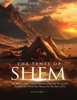 The Tents of Shem: The Biblical Saga of God's Relationship with The Jewish People... and What That Means For The Rest Of Us 1836636334 Book Cover