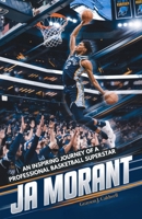 Ja Morant: From Underrated High School Player to NBA All-Star – An Inspiring Journey of a Professional Basketball Superstar B0DXKV6R8M Book Cover