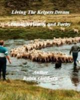Living the Kelpers Dream Through History and Poetry: Living the Kelpers Dream 1544286287 Book Cover