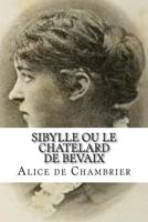 Sibylle Ou Le Ch�telard de Bevaix 1533310394 Book Cover