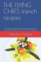 THE FLYING CHEFS french recipes: 10 fantastic exclusive recipes from the honeymoon chef of prince william and kate and VIP chef of The Rolling Stones 1798827441 Book Cover