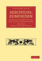 Aeschylos: Eumeniden: Griechisch und Deutsch, mit Erläuternden Abhandlungen (Cambridge Library Collection - Classics) 1108015611 Book Cover
