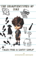 The Misadventures of Max:: Tales from a Wacky World B0C51Z48KF Book Cover