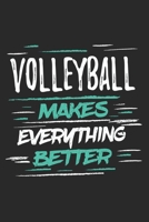 Volleyball Makes Everything Better: Funny Cool Volleyball Journal Notebook Workbook Diary Planner - 6x9 - 120 College Ruled Lined Paper Pages With An Awesome Comic Quote On The Cover. Cute Gift For Vo 1697514693 Book Cover