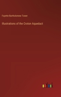 Illustrations of the Croton Aqueduct 3385113199 Book Cover