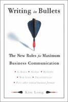 Writing in Bullets: The New Rules for Maximum Business Communication 0762415975 Book Cover