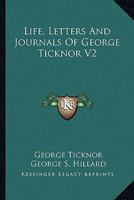 Life, Letters And Journals Of George Ticknor V2 1162925310 Book Cover