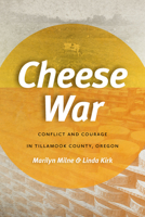 Cheese War: Conflict and Courage in Tillamook County, Oregon 0870711954 Book Cover