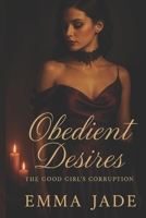 Obedient Desires - The Good Girl's Corruption B0F484T9QB Book Cover
