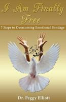 I Am Finally Free Book: 7 Steps to Overcoming Emotional 1539750388 Book Cover