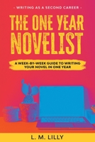 The One-Year Novelist: A Week-By-Week Guide To Writing Your Novel In One Year (Writing as a Second Career) 195006137X Book Cover