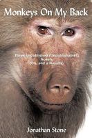 Monkeys On My Back: Three Unpublished(Unpublishable?)Novels (Oh, and a Novella) 1449000932 Book Cover