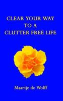 Clear Your Way to a Clutter Free Life 1425942148 Book Cover